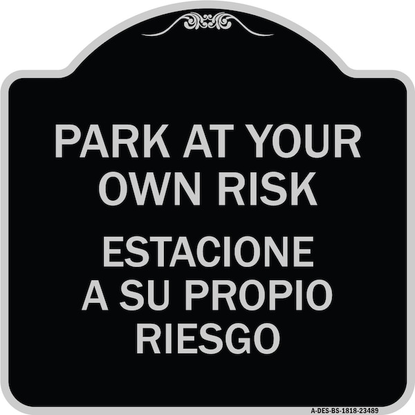 Park Your Own Risk Estacione Su Propio Riesgo Heavy-Gauge Aluminum Sign, 18" x 18", BS-1818-23489